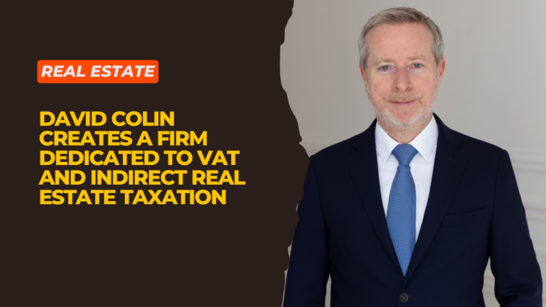 David Colin creates a firm dedicated to VAT and indirect real estate taxation